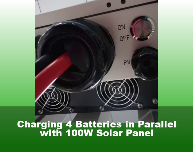 Charging 4 Batteries in Parallel with 100W Solar Panel